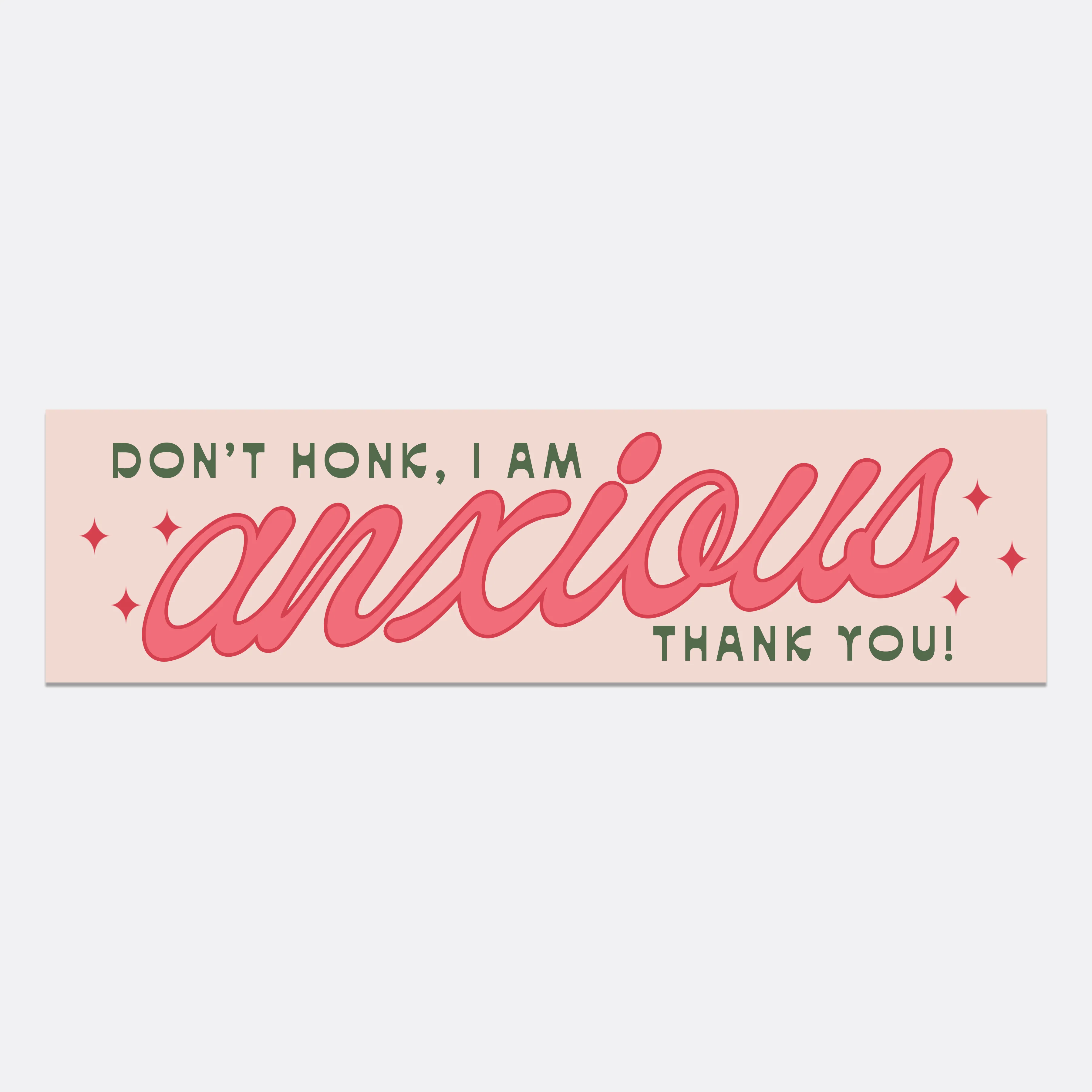 Don't Honk, I am Anxious Bumper Sticker