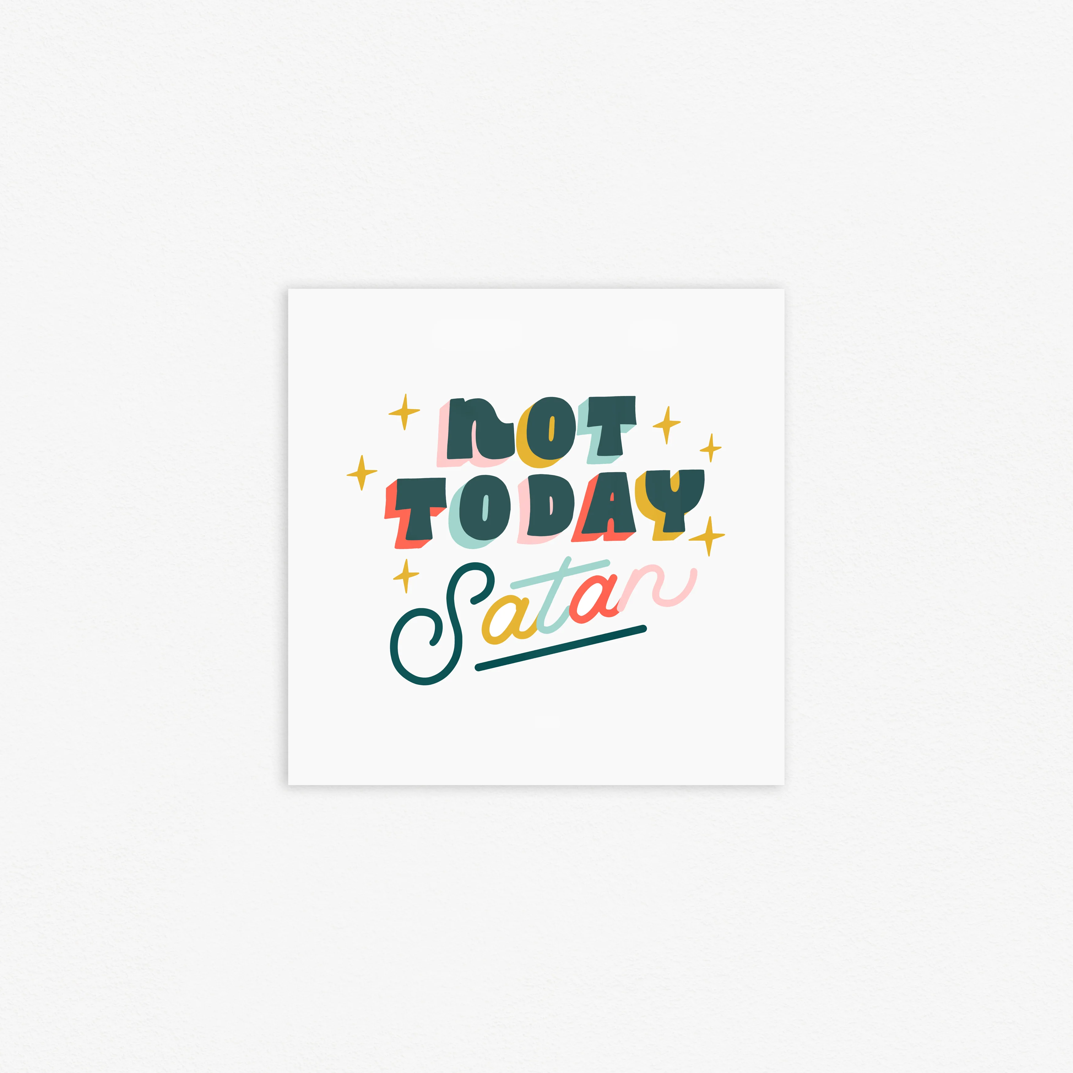 Not Today Satan 8x8xin Print